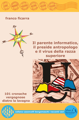 Il parente informatico, il preside antropologo e il virus della razza superiore: 101 cronache vergognose dietro la lavagna
